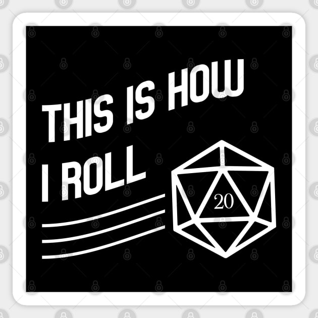 This is How I Roll D20 Polyhedral Dice Dungeons Crawler and Dragons Slayer Tabletop RPG Addict Sticker by pixeptional